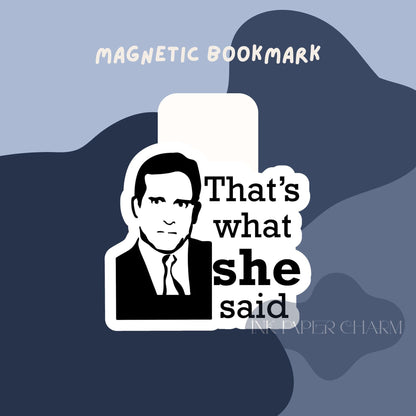 That's What She Said" Magnetic Bookmark | Funny TV Show-Inspired Gift for Book Lovers & Fans